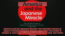 FREE PDF DOWNLOAD   America and the Japanese Miracle The Cold War Context of Japans Postwar Economic Revival READ ONLINE