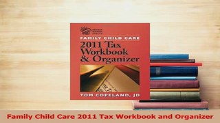 Read  Family Child Care 2011 Tax Workbook and Organizer Ebook Free