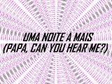 Uma noite a mais (Papa, can you hear me?)- Cláudya