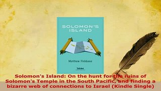 PDF  Solomons Island On the hunt for the ruins of Solomons Temple in the South Pacific and Free Books