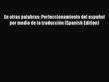 Book En otras palabras: Perfeccionamiento del español por medio de la traducción (Spanish Edition)
