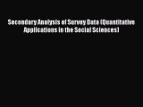 Download Secondary Analysis of Survey Data (Quantitative Applications in the Social Sciences)