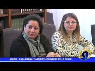 Andria |  Cara mamma, viaggio nell'universo delle donne