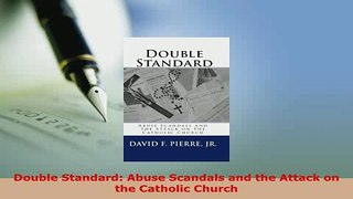 Download  Double Standard Abuse Scandals and the Attack on the Catholic Church Free Books