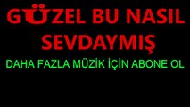 GÜZEL BU NASIL SEVDAYMIŞ