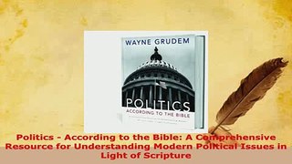 PDF  Politics  According to the Bible A Comprehensive Resource for Understanding Modern  Read Online