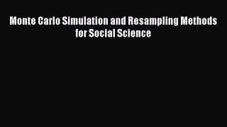 Download Monte Carlo Simulation and Resampling Methods for Social Science Full Ebook