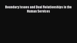 Book Boundary Issues and Dual Relationships in the Human Services Full Ebook