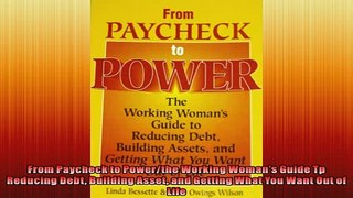 FAVORIT BOOK   From Paycheck to Powerthe Working Womans Guide Tp Reducing Debt Building Asset and  FREE BOOOK ONLINE