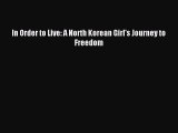 Read In Order to Live: A North Korean Girl's Journey to Freedom Ebook Free