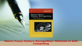 Download  NeuroFuzzy Pattern Recognition Methods in Soft Computing  Read Online