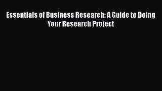 Book Essentials of Business Research: A Guide to Doing Your Research Project Full Ebook