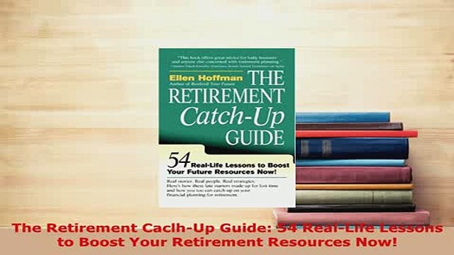 PDF The Retirement CaclhUp Guide 54 RealLife Lessons to Boost Your Retirement Resources Download Full Ebook