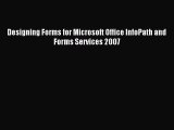 [Read PDF] Designing Forms for Microsoft Office InfoPath and Forms Services 2007 Ebook Online