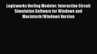 [Read PDF] Logicworks Verilog Modeler: Interactive Circuit Simulation Software for Windows