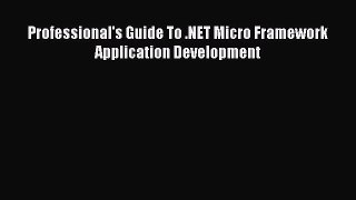 [Read PDF] Professional's Guide To .NET Micro Framework Application Development Download Free