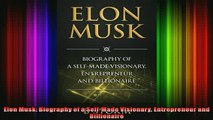 READ book  Elon Musk Biography of a SelfMade Visionary Entrepreneur and Billionaire  DOWNLOAD ONLINE