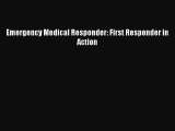 Download Emergency Medical Responder: First Responder in Action  Read Online
