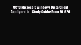 [Read PDF] MCTS Microsoft Windows Vista Client Configuration Study Guide: Exam 70-620 Download
