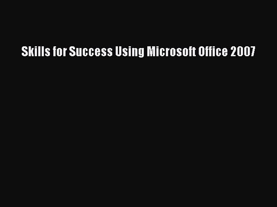 [Read PDF] Skills for Success Using Microsoft Office 2007 Download Free
