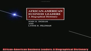 READ THE NEW BOOK   AfricanAmerican Business Leaders A Biographical Dictionary  FREE BOOOK ONLINE