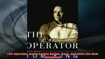 READ book  The Operator David Geffen Builds Buys and Sells the New Hollywood  FREE BOOOK ONLINE