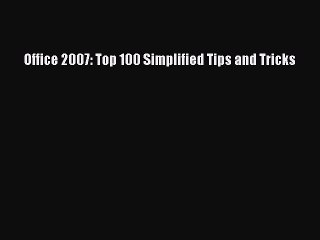 [Read PDF] Office 2007: Top 100 Simplified Tips and Tricks Download Online