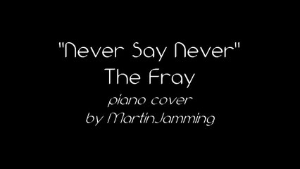 Never Say Never  The Fray piano cover