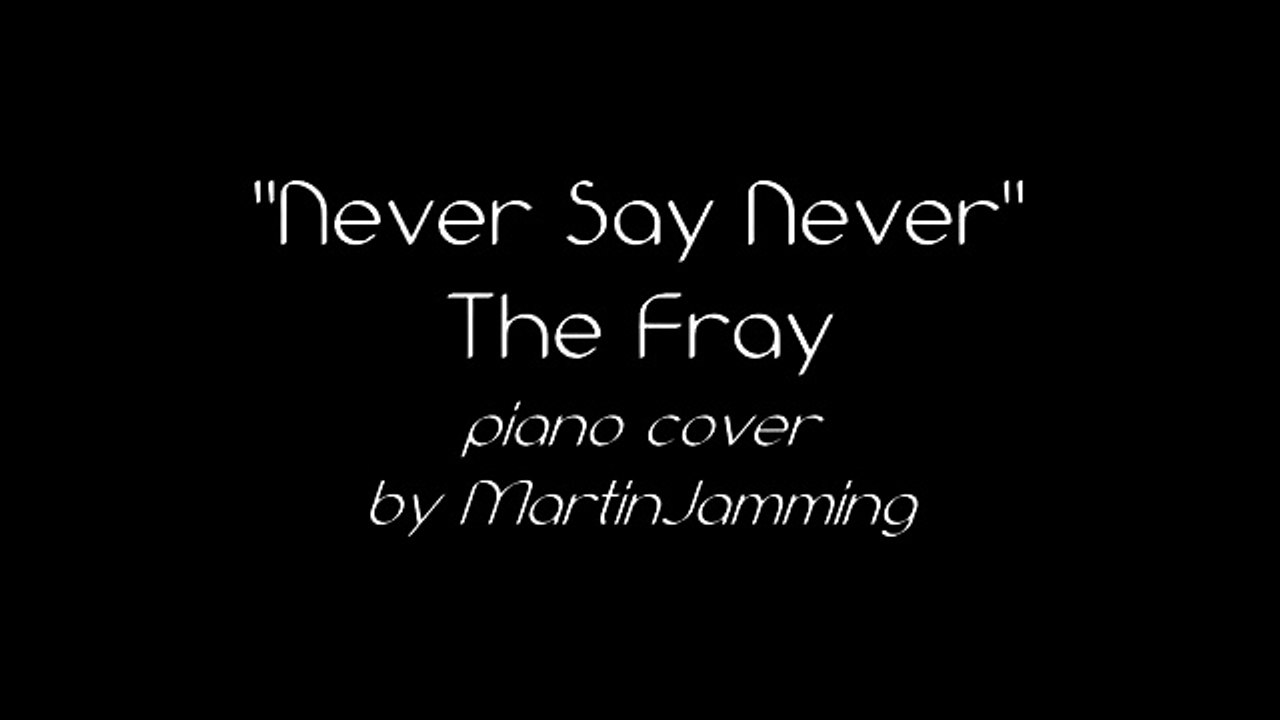 Never Say Never  The Fray piano cover