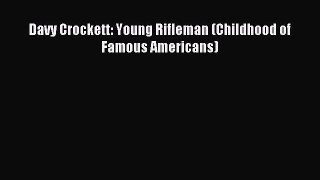 Read Davy Crockett: Young Rifleman (Childhood of Famous Americans) Ebook Free
