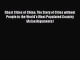 Download Ghost Cities of China: The Story of Cities without People in the World's Most Populated