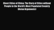 Download Ghost Cities of China: The Story of Cities without People in the World's Most Populated