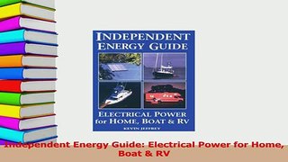 Download  Independent Energy Guide Electrical Power for Home Boat  RV PDF Free