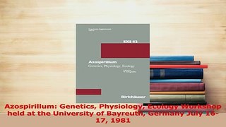 Read  Azospirillum Genetics Physiology Ecology Workshop held at the University of Bayreuth Ebook Free