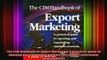 Free PDF Downlaod  The CIM Handbook of Export Marketing A practical guide to opening and expanding markets READ ONLINE