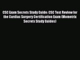 Read CSC Exam Secrets Study Guide: CSC Test Review for the Cardiac Surgery Certification Exam