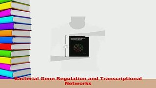 PDF  Bacterial Gene Regulation and Transcriptional Networks Read Full Ebook