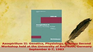 Read  Azospirillum II Genetics Physiology Ecology Second Workshop held at the University of Ebook Free