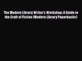 Book The Modern Library Writer's Workshop: A Guide to the Craft of Fiction (Modern Library