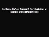 PDF I'm Married to Your Company!: Everyday Voices of Japanese Women (Asian Voices)  EBook