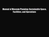 Book Manual of Museum Planning: Sustainable Space Facilities and Operations Full Ebook