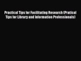 Book Practical Tips for Facilitating Research (Pratical Tips for Library and Information Professionals)