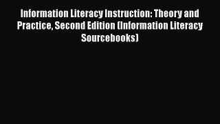 Download Information Literacy Instruction: Theory and Practice Second Edition (Information