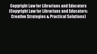 Book Copyright Law for Librarians and Educators (Copyright Law for Librarians and Educators:
