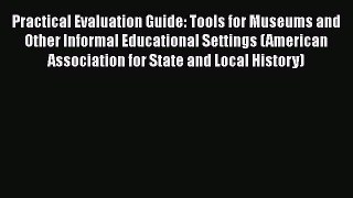 Book Practical Evaluation Guide: Tools for Museums and Other Informal Educational Settings
