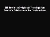 [PDF] ZEN: Buddhism: 5O Spiritual Teachings From Buddist To Enlightenment And True Happiness