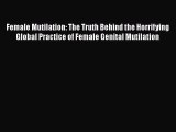 [PDF] Female Mutilation: The Truth Behind the Horrifying Global Practice of Female Genital
