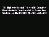 [Read Book] The Big Book of Farmall Tractors: The Complete Model-By-Model Encyclopedia.Plus