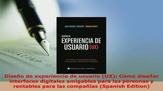Download  Diseño de experiencia de usuario UX Cómo diseñar interfaces digitales amigables para  EBook
