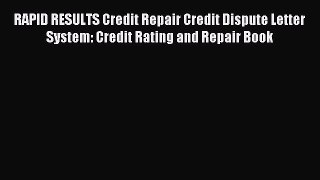 Read RAPID RESULTS Credit Repair Credit Dispute Letter System: Credit Rating and Repair Book